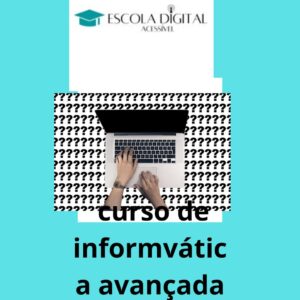 Imagem do curso Na parte inferior aparece uma ilustração de mãos escrevendo em um teclado de computador, na parte superior tem o logo tipo da Escola digital acessível, já no centro da imagem como título está escrito Curso de informática avançada